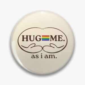 Hug Me as I Am – Equality & Pride flag Pin