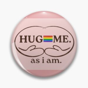 Hug Me as I Am – Soft Pink Pride flag Pin