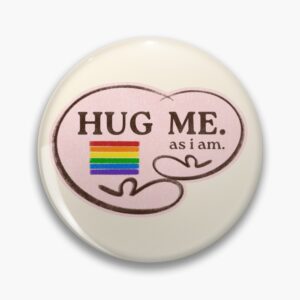 Hug Me as I Am – Soft Pink Pride flag Pin